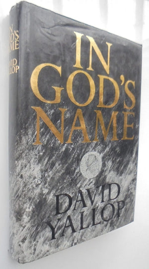 In God's Name. By David A. Yallop - Hardback 1st edition