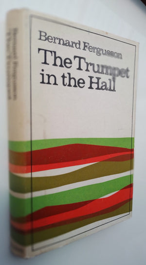 Trumpet in the Hall By Bernard Fergusson. 1970, First Edition.