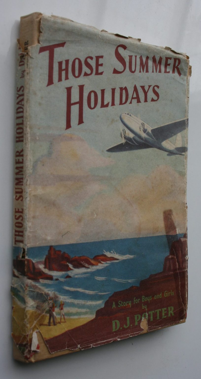 Those Summer Holidays by D.J.Potter. 1946, First Edition.