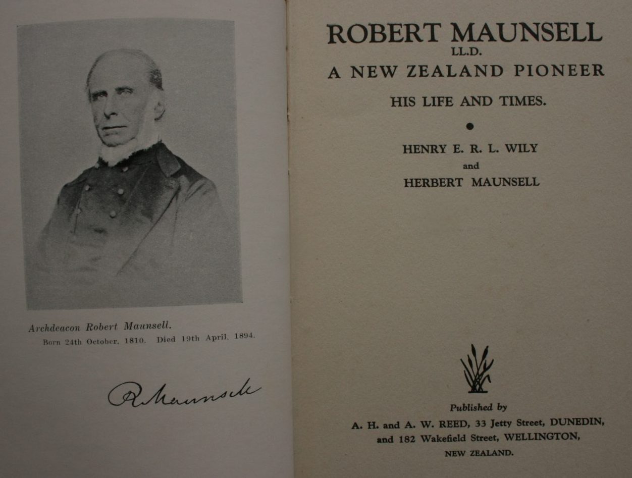 Robert Maunsell - A New Zealand Pioneer - His Life and Times by Henry E. R. L. Wily; Herbert Maunsell.