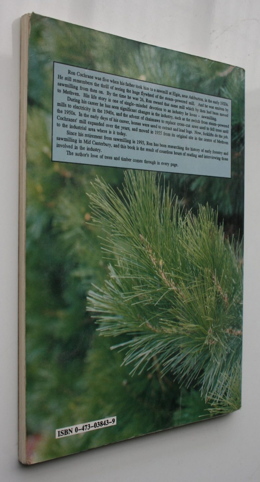 Early Forestry and Sawmilling in Mid Canterbury. SIGNED By Ron Cochrane