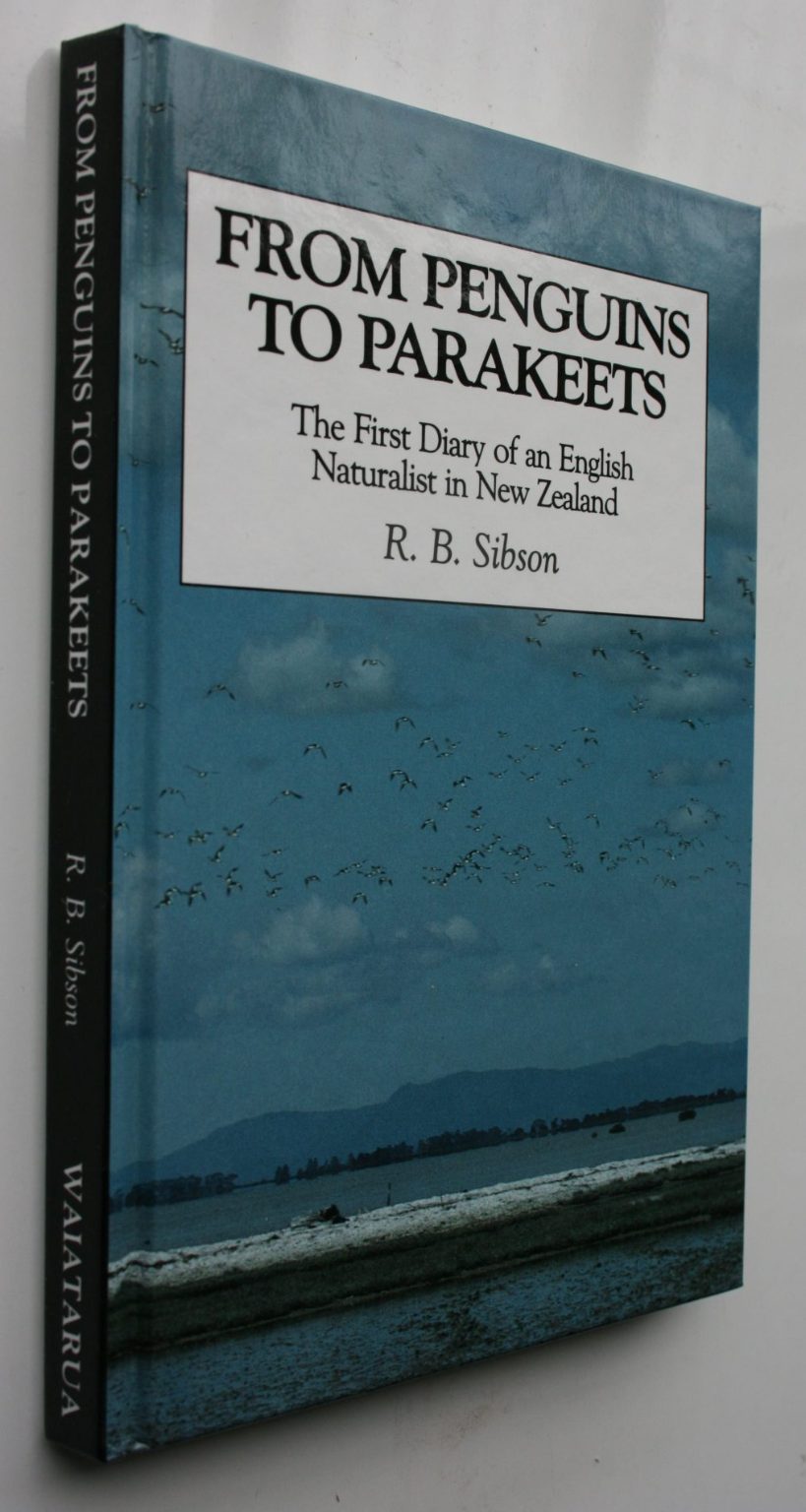 From penguins to parakeets: The first diary of an English naturalist in New Zealand by Sibson, R. B