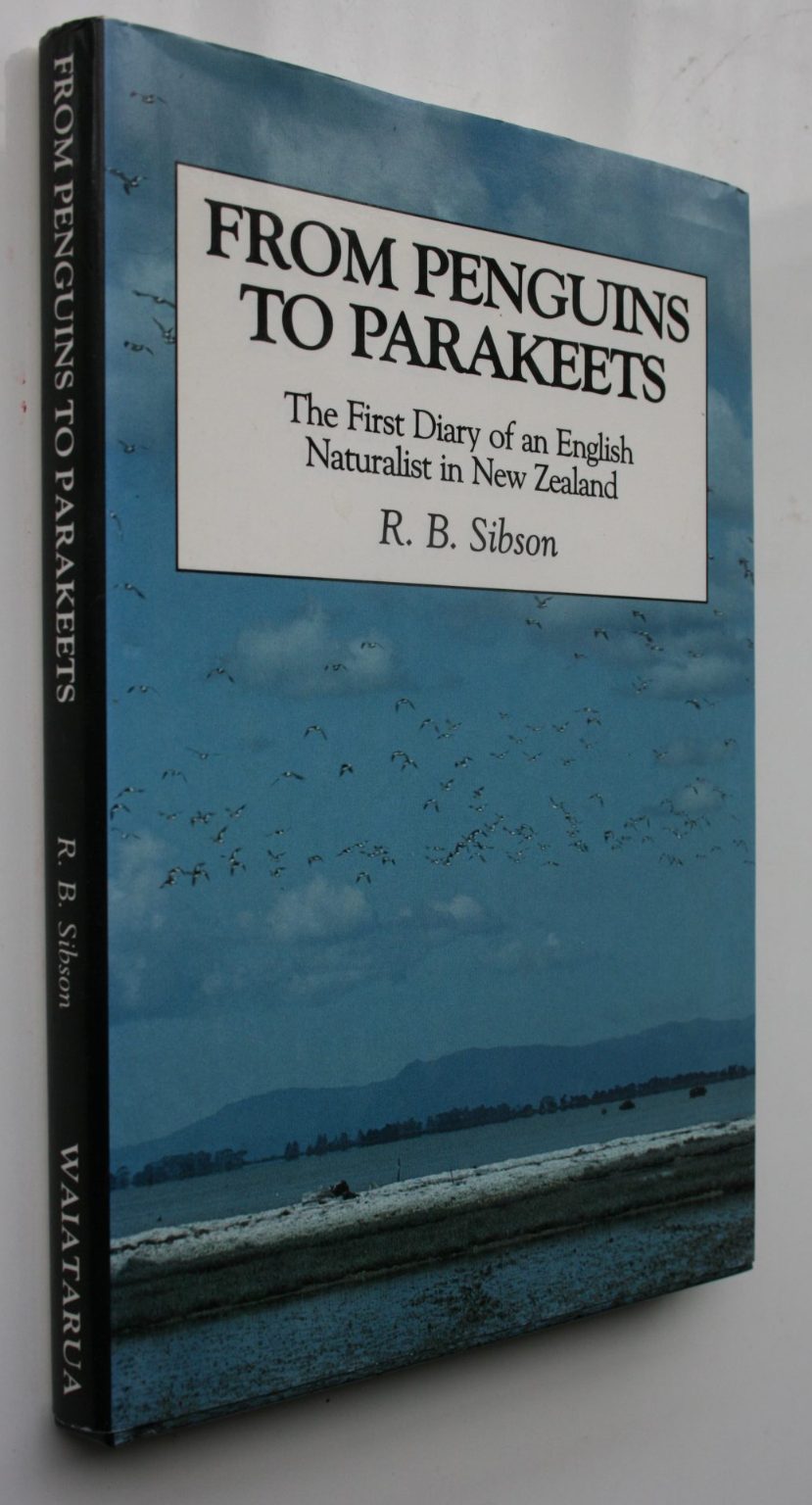 From penguins to parakeets: The first diary of an English naturalist in New Zealand by Sibson, R. B