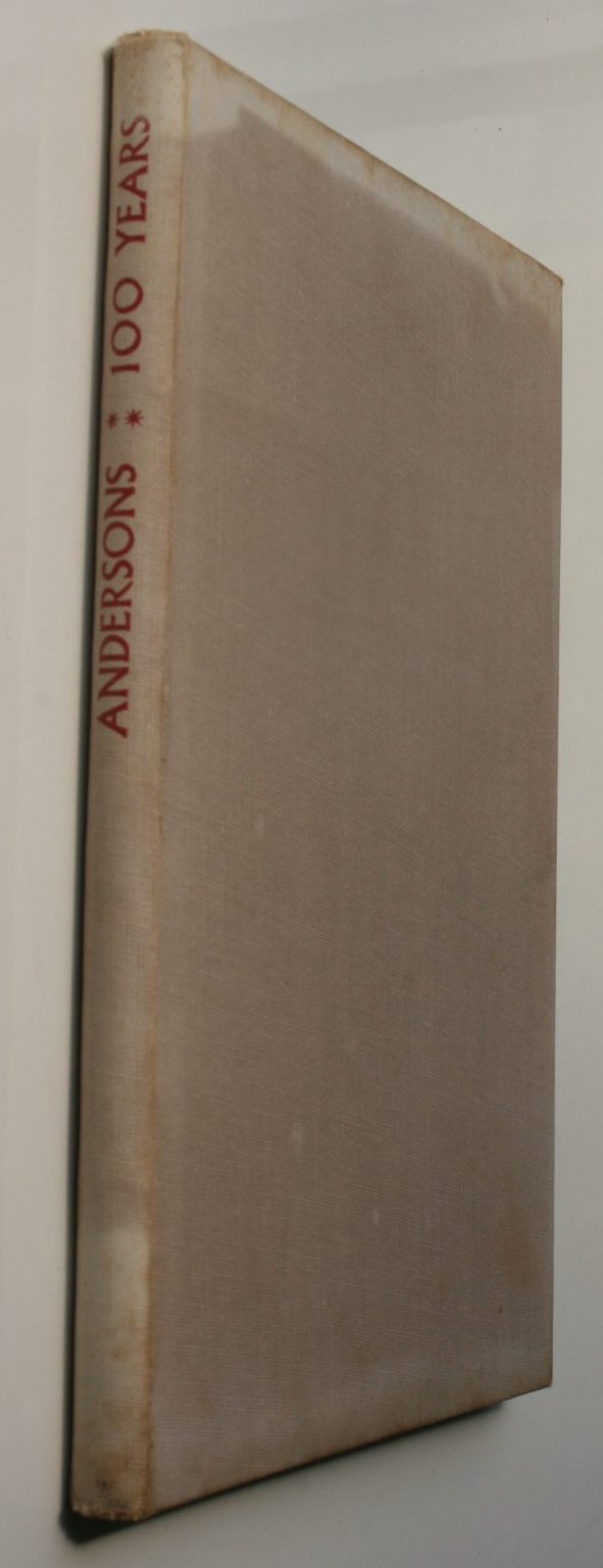 100 Years: Being an Account of the Founding, Development and Progress of Andersons, 1850-1950.