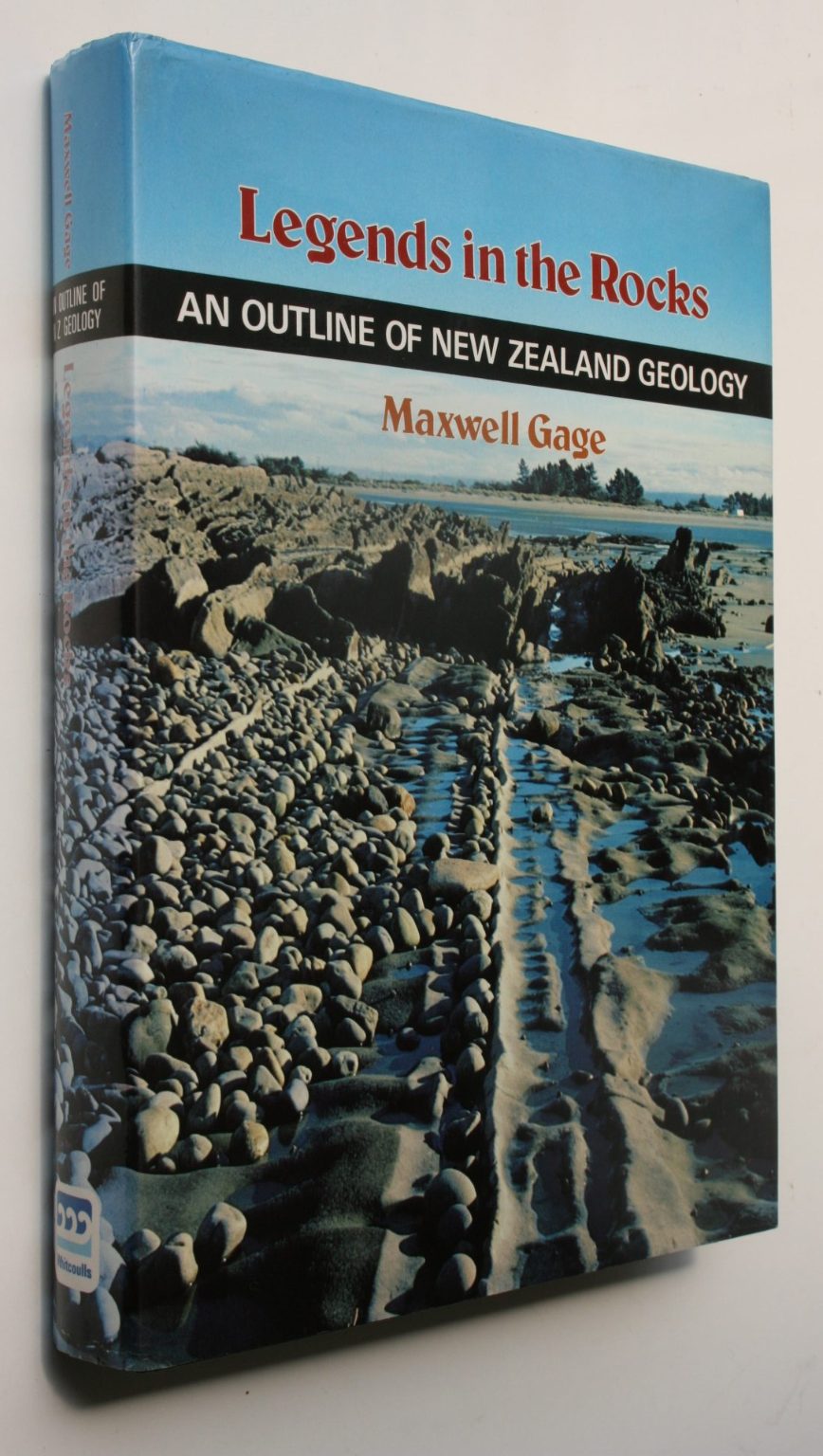 Legends in the Rocks Outline of New Zealand Geology By Maxwell Gage.