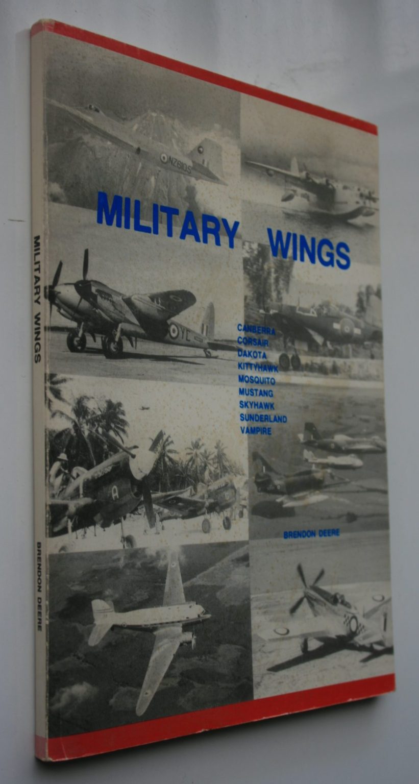 Military Wings: Nine RNZAF Aircraft: Canberra, Corsair, Dakota, Kittyhawk, Mosquito, Mustang, Skyhawk, Sunderland, Vampire. By BRENDON DEERE