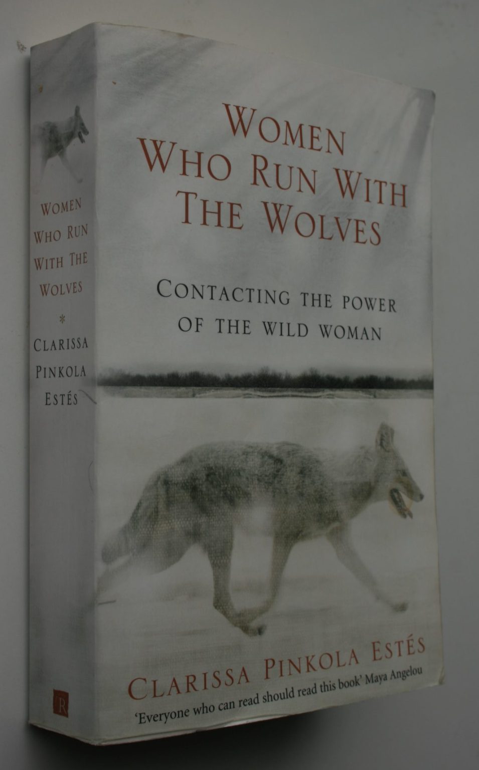 Women Who Run with the ­Wolves. Contacting the Power of the Wild Woman By Estes, Clarissa Pinkola.