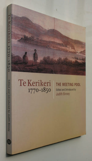 Te Kerikeri, 1770-1850: The Meeting Pool by Judith Binney.