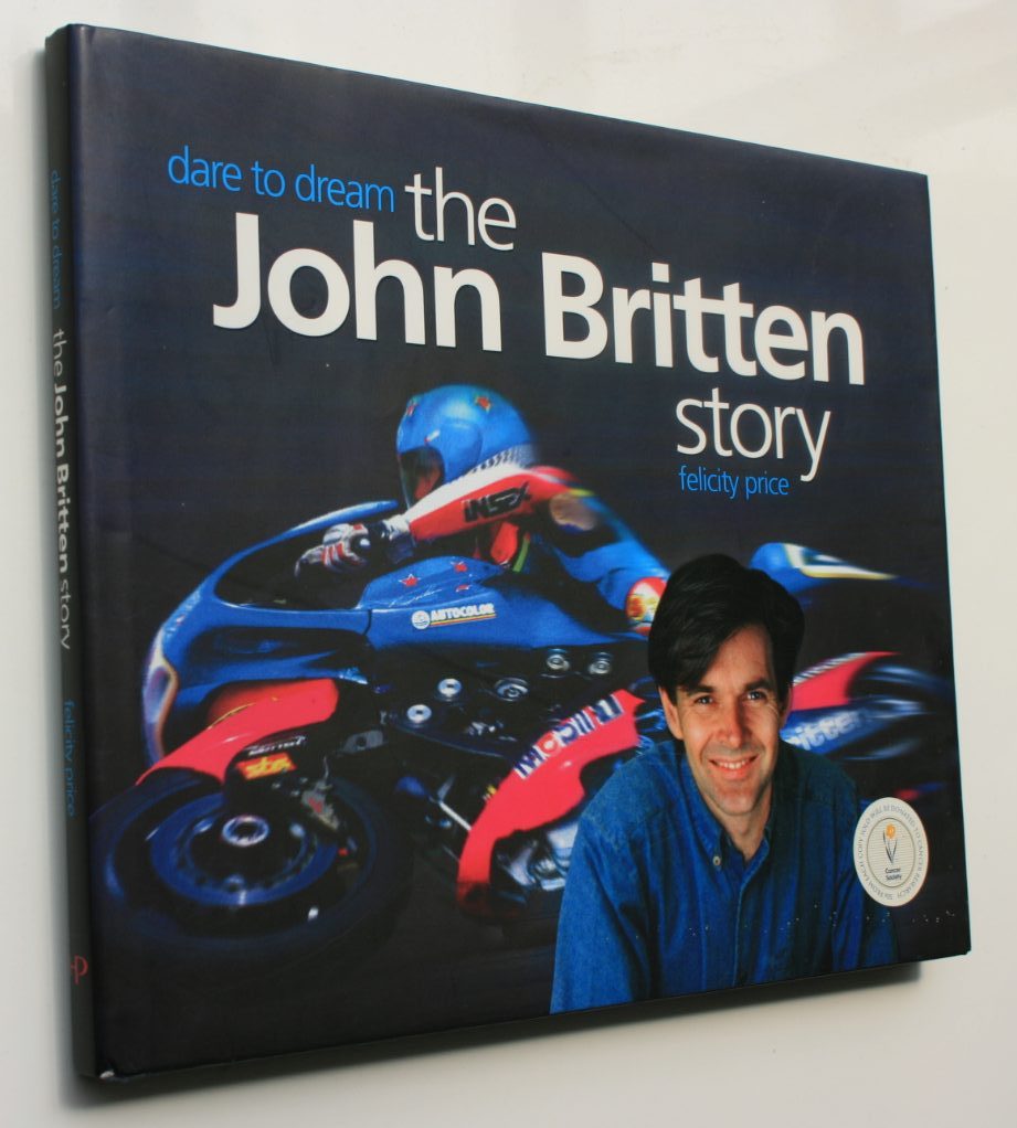 Dare to Dream: The John Britten Story by Felicity Price. First Edition.