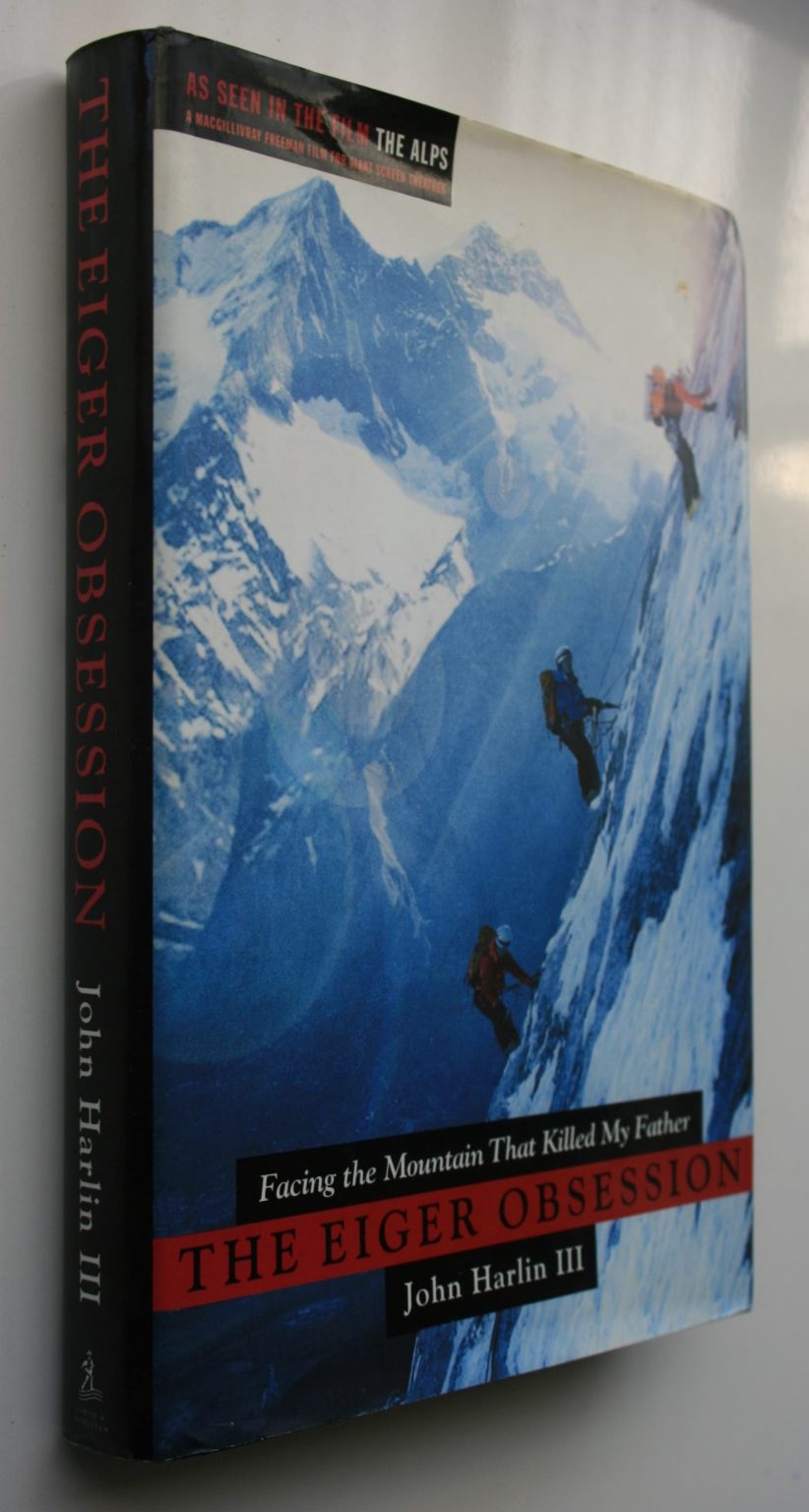 The Eiger Obsession Facing the Mountain That Killed My Father By John Harlin