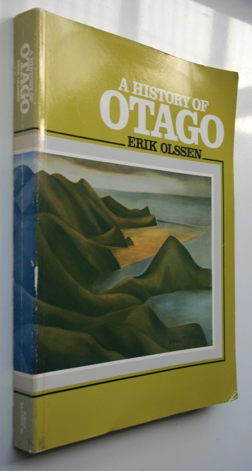 A history of Otago. By Erik Olssen