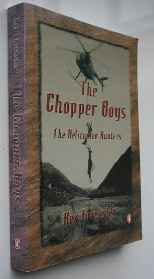 The Chopper Boys and The Helicopter Hunters : New Zealand Hunting Classics by Rex Forrester.