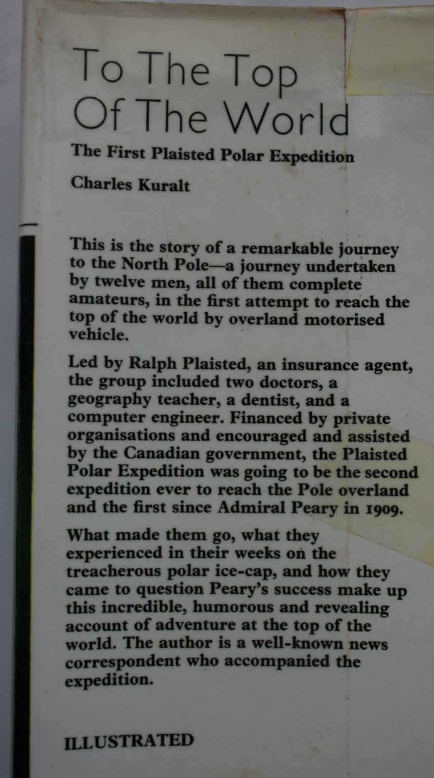 To The Top of the World. The First Plaisted Polar Expedition. By Charles Kuralt.