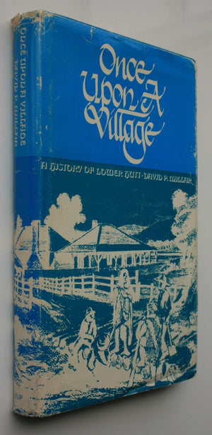 Once upon a village. A history of Lower Hutt 1819 -1965. By David P. Millar