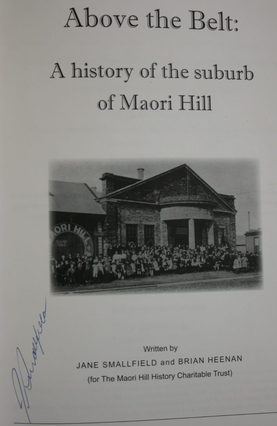 Above the Belt: A History of the Suburb of Maori Hill By Jane Smallfield & Brian Heenan. VERY SCARCE - SIGNED BY Jane Smallfield.