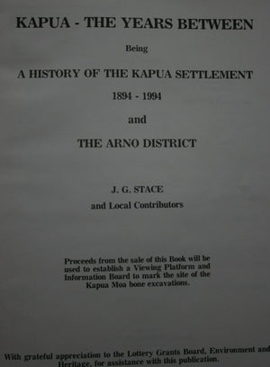 Kapua The Years Between ­1894-1994 A History of the Kapua Settlement & Arno District By J.G. Stace.