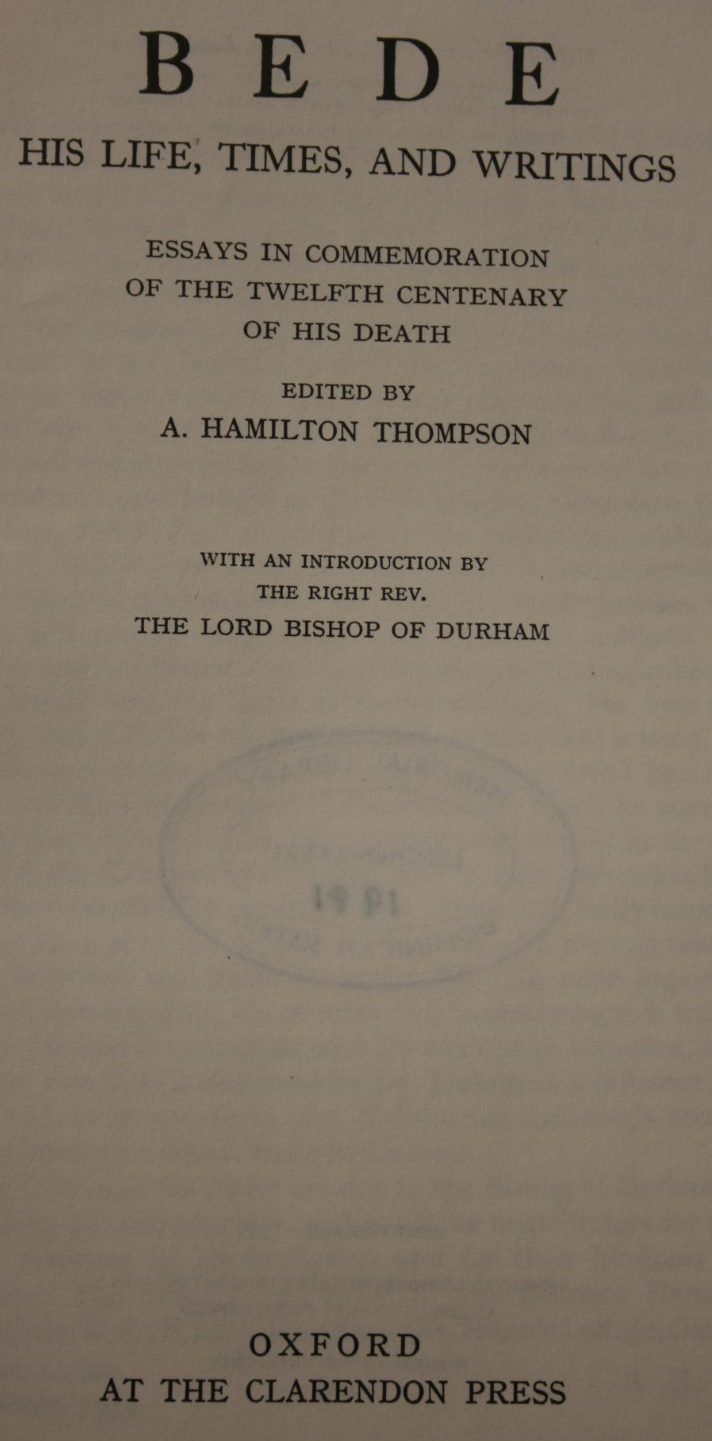 Bede: His Life, Times and Writings. Essays in Commemoration of the Twelfth Century of His Death. A. Hamilton Thompson