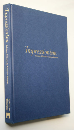 Impressionism. Paintings ­Collected by European ­Museums By Dumas, Ann, High Museum of Art, Michael E. Shapiro.