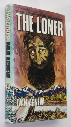 The Loner The True Story of Joe Driscoll, orphan, swagger, bushman, hunter, deserter By Ivan Agnew.