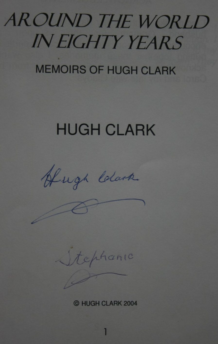 Around The World In Eighty Years, Memoirs of Hugh Clark. SIGNED BY AUTHOR.