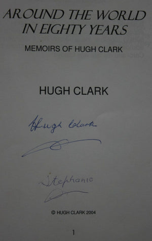 Around The World In Eighty Years, Memoirs of Hugh Clark. SIGNED BY AUTHOR.