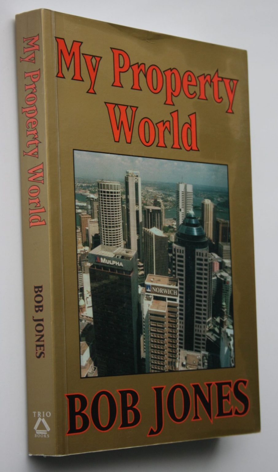 My Property World By Bob Jones. SIGNED BY AUTHOR.