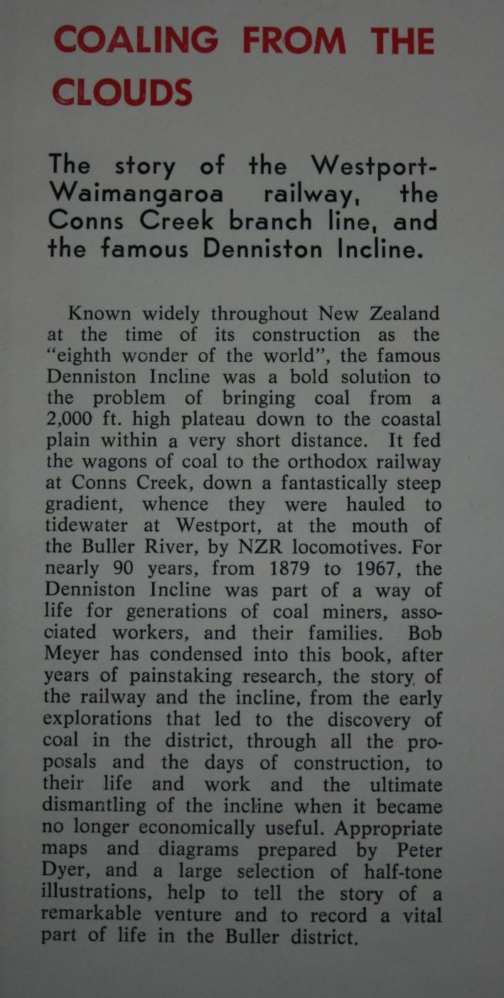 Coaling from the Clouds, The Mount Rochfort Railway and the Denniston Incline by R J Meyer. SIGNED BY AUTHOR. FIRST EDITION HARDBACK. VERY SCARCE.