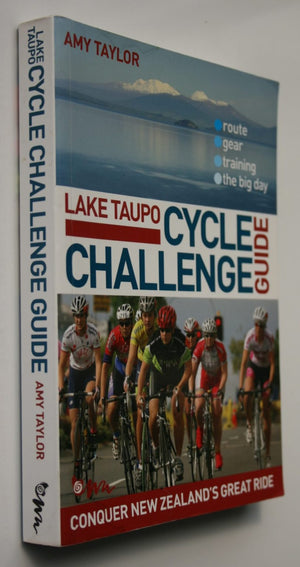 Lake Taupo Cycle Challenge. The Ultimate Guide By Amy Taylor