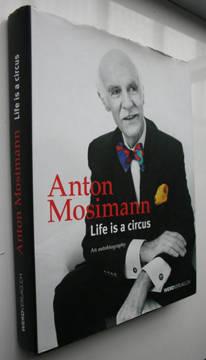 Life is a Circus by Anton Mosimann.