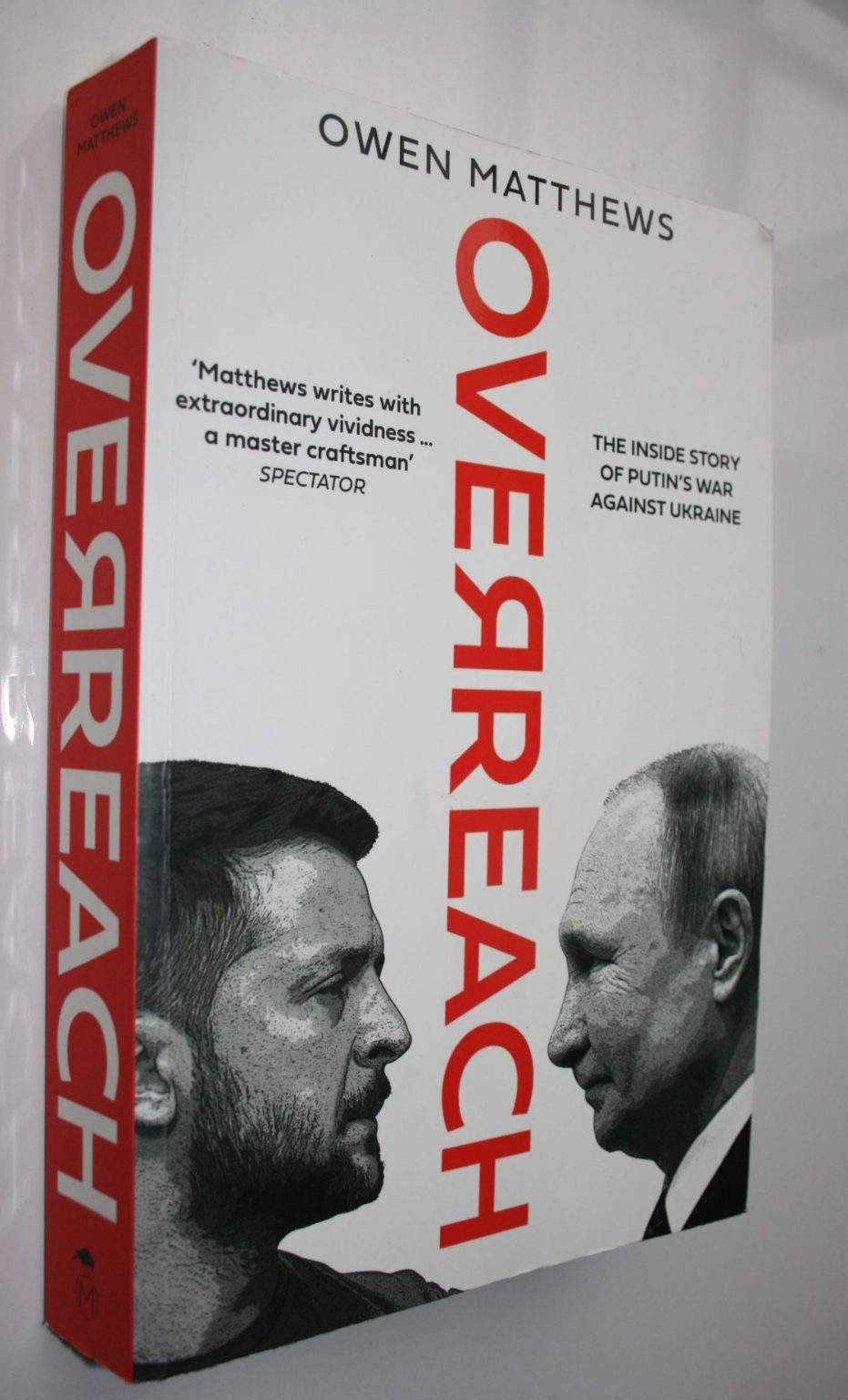 Overreach The Inside Story of Putin's War Against Ukraine By Matthews, Owen.