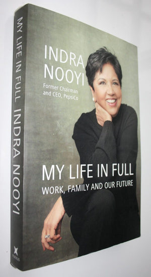 My Life in Full Work, Family and Our Future By Indra Nooyi.