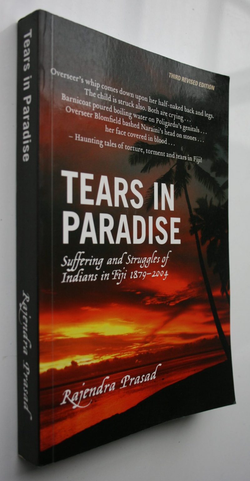 Tears in Paradise: Suffering and Struggles of Indians in Fiji 1879-2004. 3rd revised edition. By Rajendra Prasad