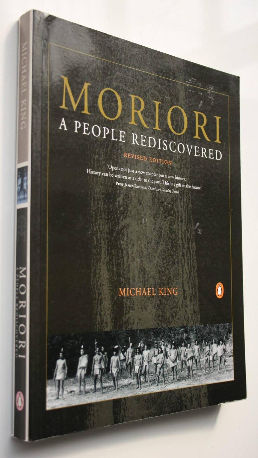 Moriori: A People Rediscovered. by Michael King. Publisher: Penguin Books (NZ) , 2000, REVISED EDITION.