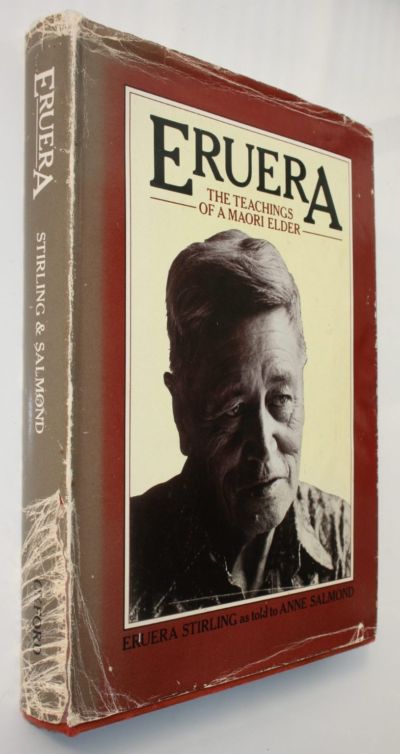 Eruera: The Teachings of a Maori Elder - by Eruera Stirling as told to Anne Salmond. [First Edition]