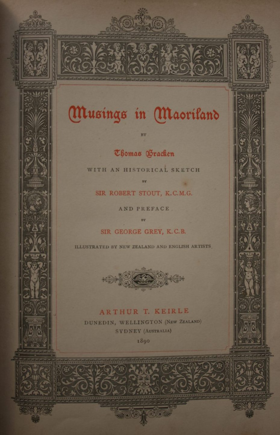 Musings in Maoriland by Thomas Bracken. With an Historical Sketch by Sir Robert Stout KCMG, and Preface by Sir George Grey KCB.