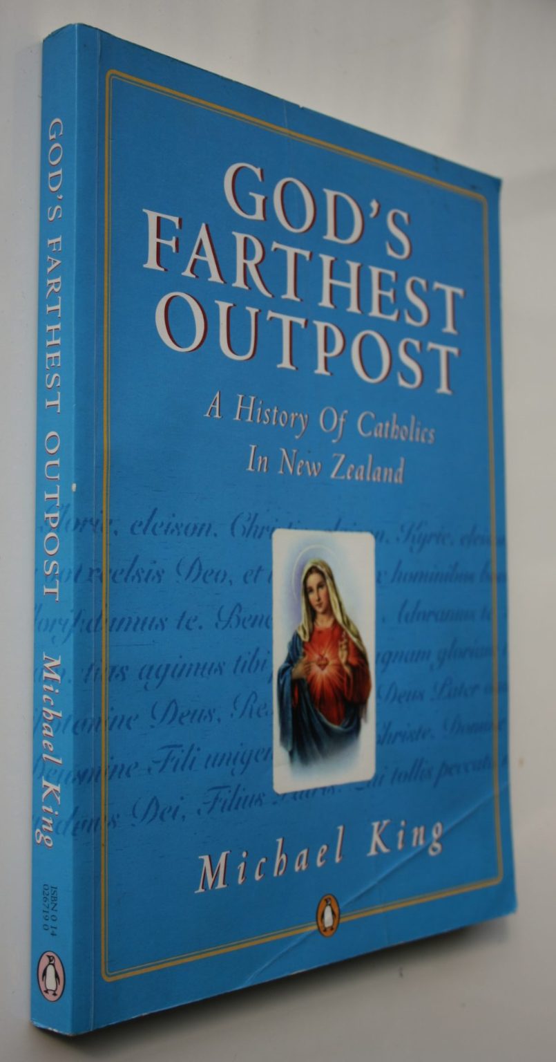 God's Farthest Outpost: A History of Catholics in New Zealand by Michael King.