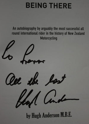 Being There: An autobiography by arguably the most successful all round international rider in the history of New Zealand motorcycling. by Hugh Anderson.