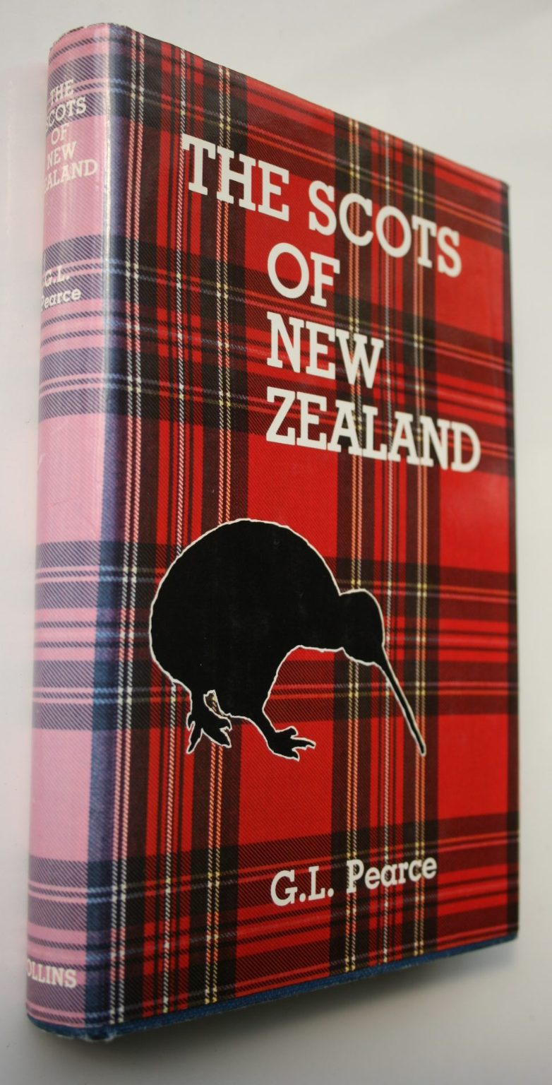The Scots of New Zealand BY G L Pearce. SIGNED BY AUTHOR.