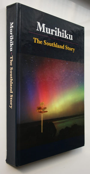 Murihiku: the Southland Story By Paul Sorrell (Edited by).