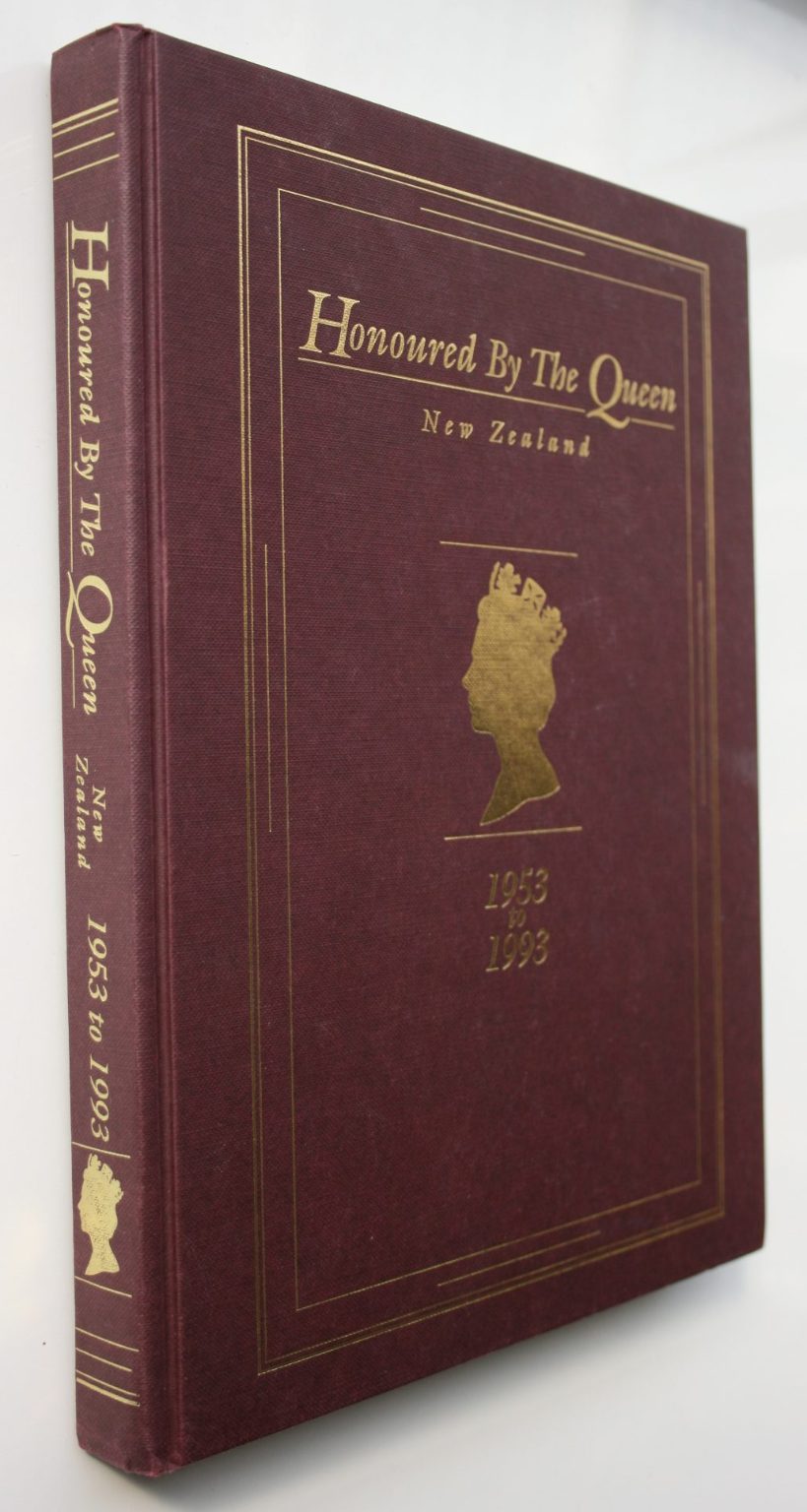 Honoured by the Queen--New Zealand: Recipients of honours, 1953-1993 and royal appointments to the Privy Council, as Queen's Counsel, and as justices of the peace. By Alister Taylor.