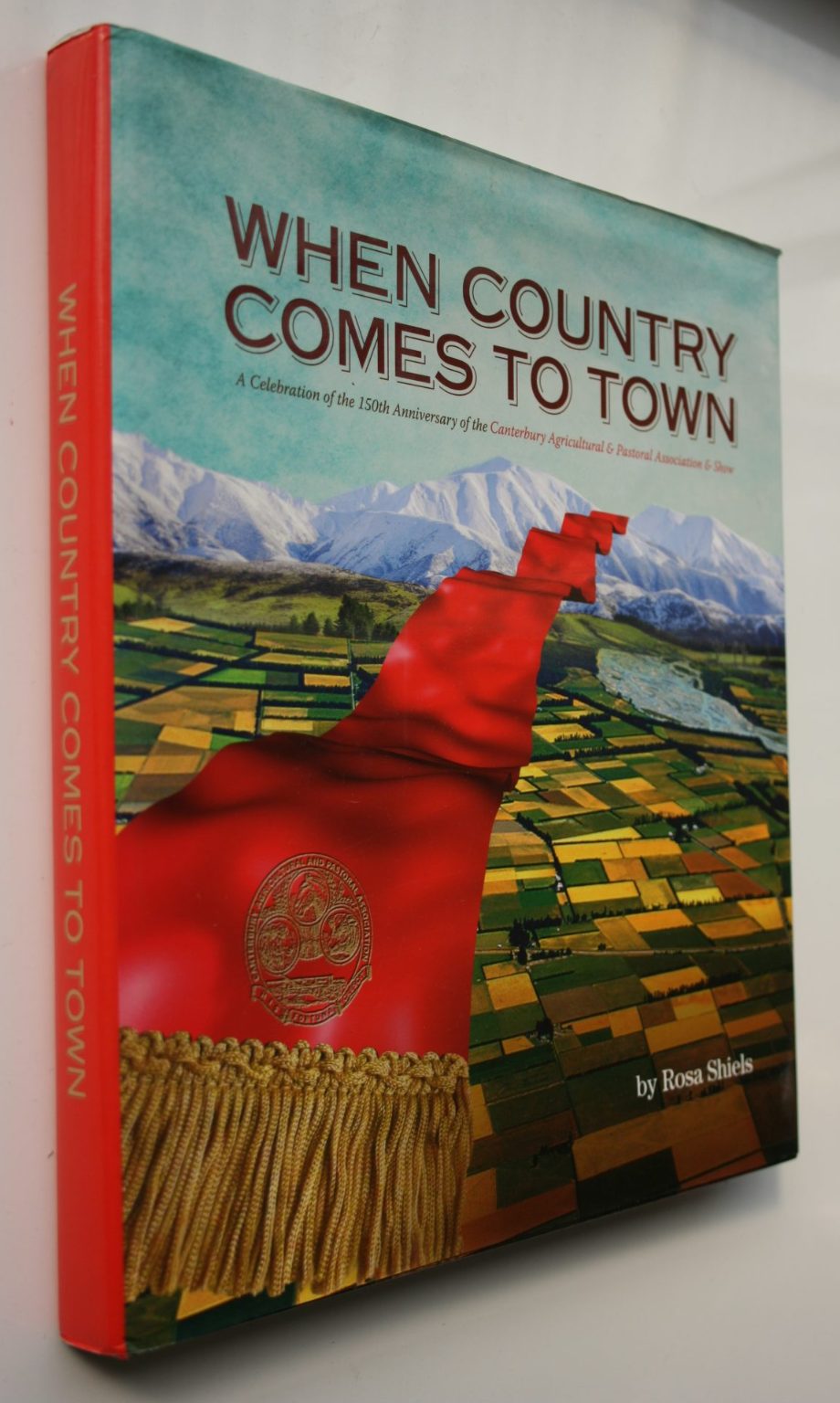 When Country Comes to Town By Rosa Shiels. The Canterbury A & P Association