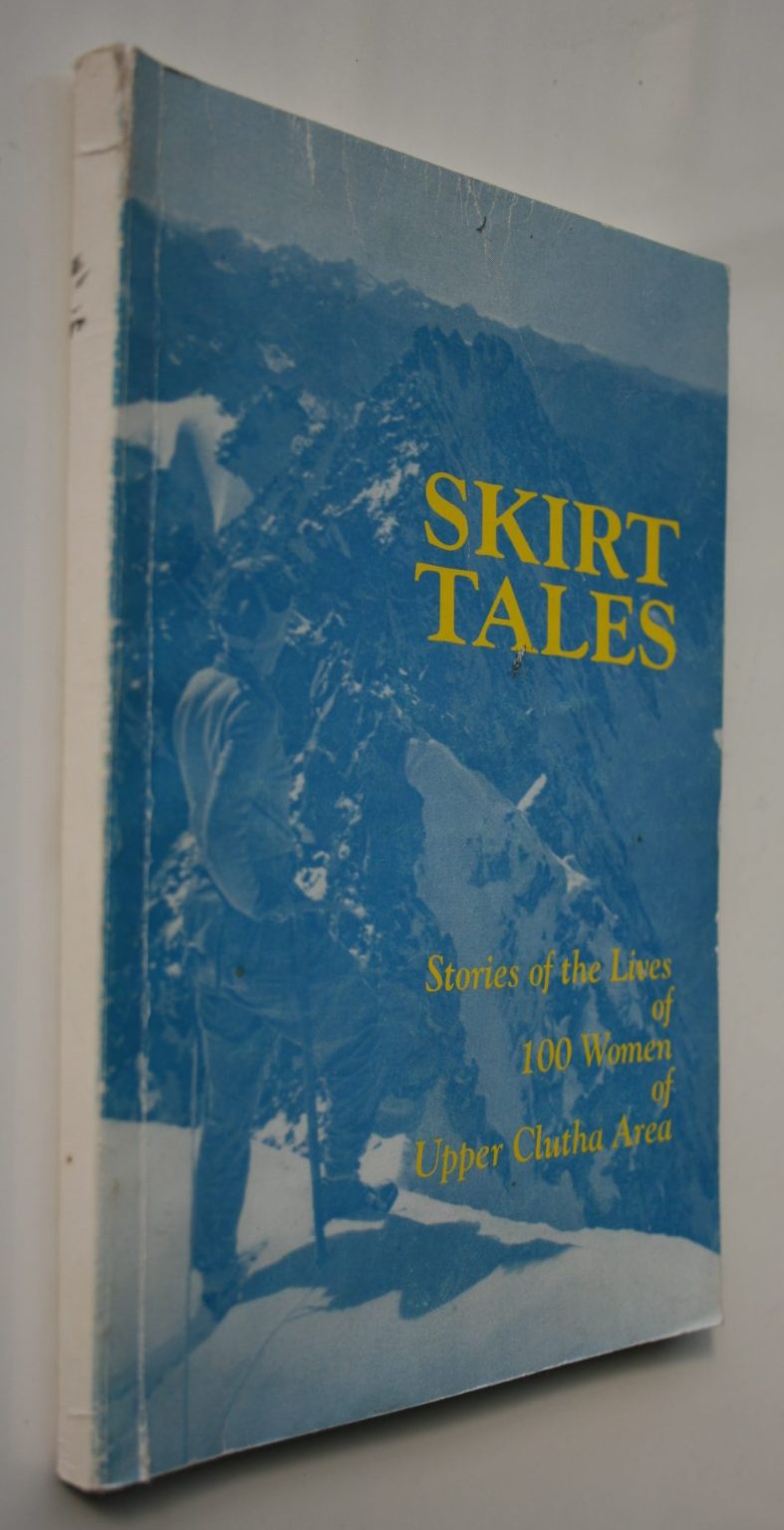 Skirt Tales. & The Sequel. (2 books) women in the Upper Clutha. SCARCE