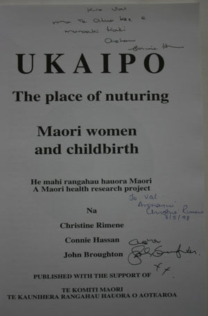 Ukaipo: The Place of Nurturing. Maori Women and Childbirth by Christine Rimene; Connie Hassan; John Broughton. SIGNED BY ALL 3 AUTHORS.