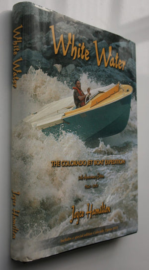 White Water the Colorado Jet Boat Expedition - 50th Anniversary Edition 1960-2010 by Joyce Hamilton.