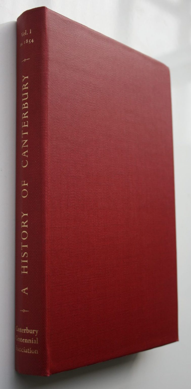 A History of Canterbury : Volume I: To 1854 James Hight, C R Straubel (editors).