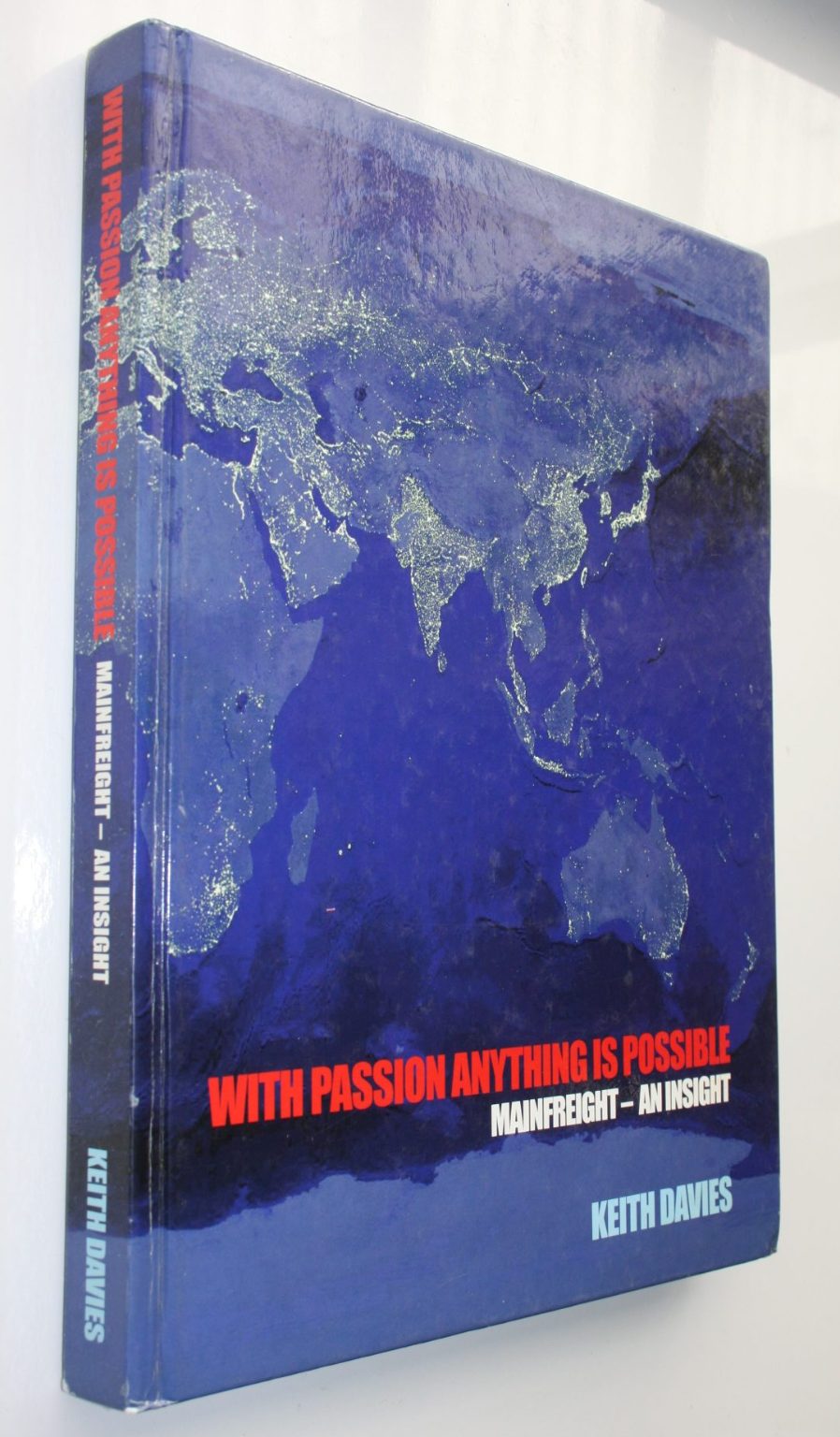 With Passion Anything is Possible MainFreight An Insight By Keith Davies. SIGNED by Don Braid on half-title page.