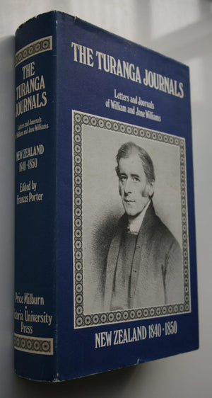 The Turanga Journals 1840-1850: Letters and Journals of William and Jane Williams Missionaries to Poverty Bay. Edited by Frances Porter.