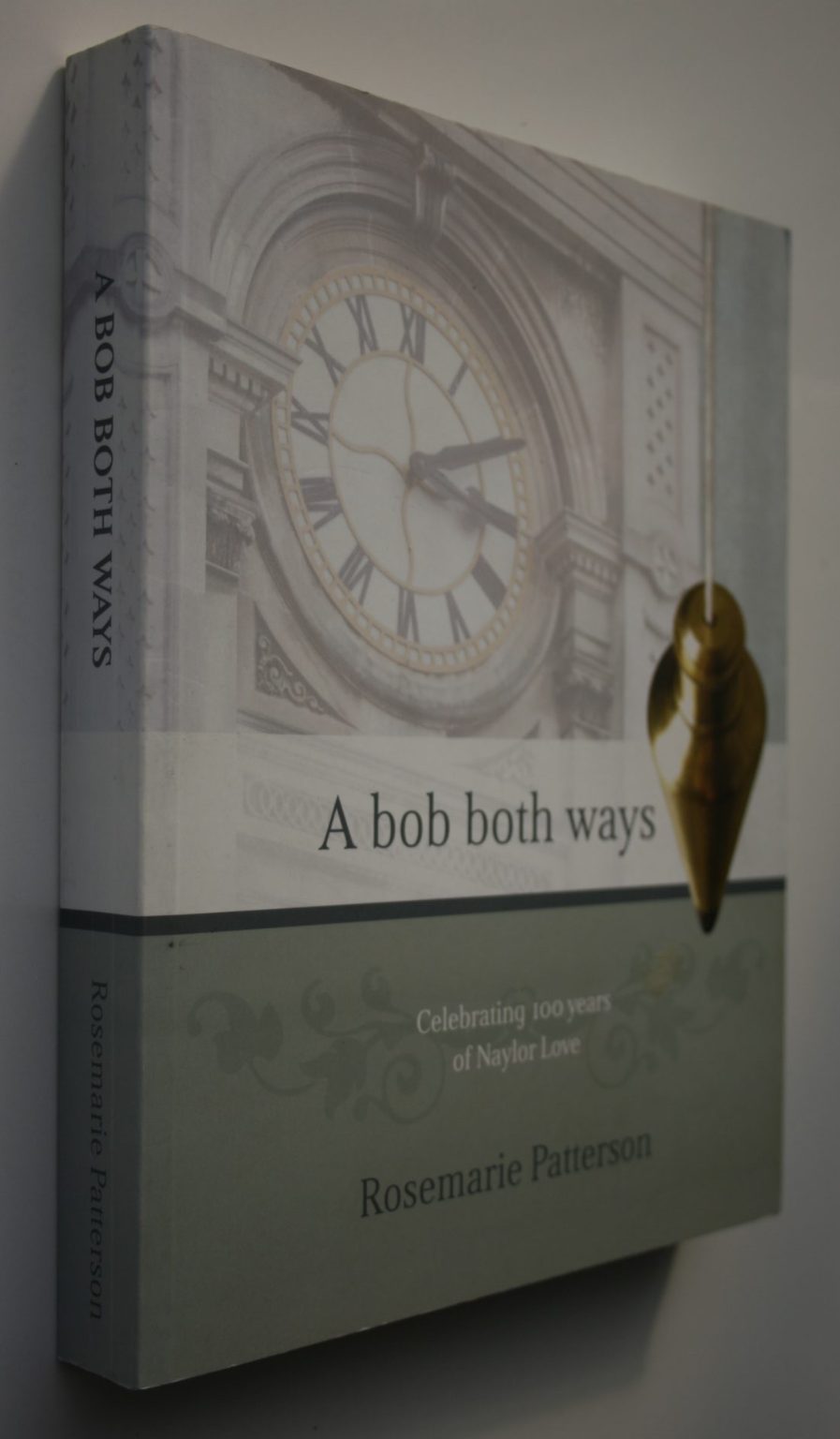 A Bob Both Ways. Celebrating 100 yrs Of Naylor Love. By Rosemarie Patterson. SIGNED BY AUTHOR. No owner inscriptions.