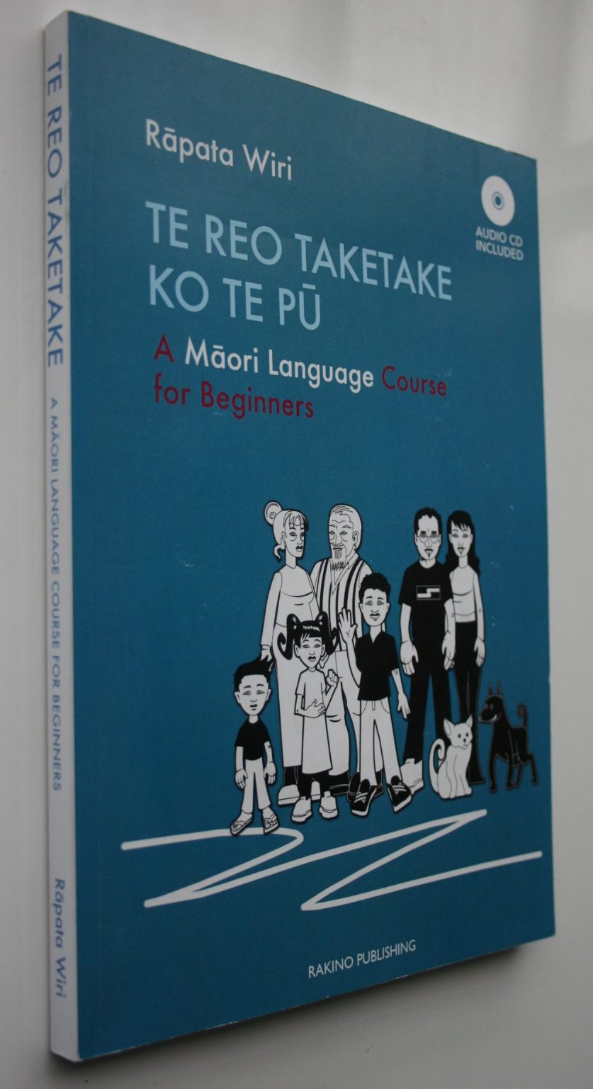 A Maori Language Couse For Beginners. Te Reo Taketake Ko Te Pu