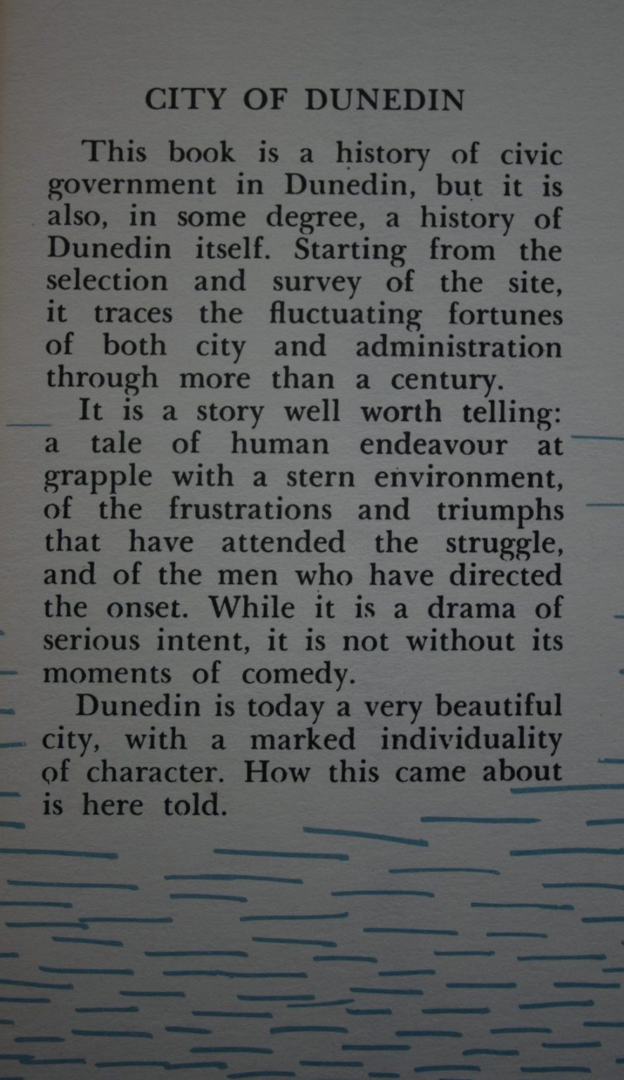 City of Dunedin. A Century of Civic Enterprise. By K. C. McDonald.